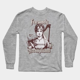 Fearsomely Accomplished Long Sleeve T-Shirt